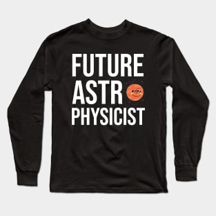 Future Astro Physicist Long Sleeve T-Shirt